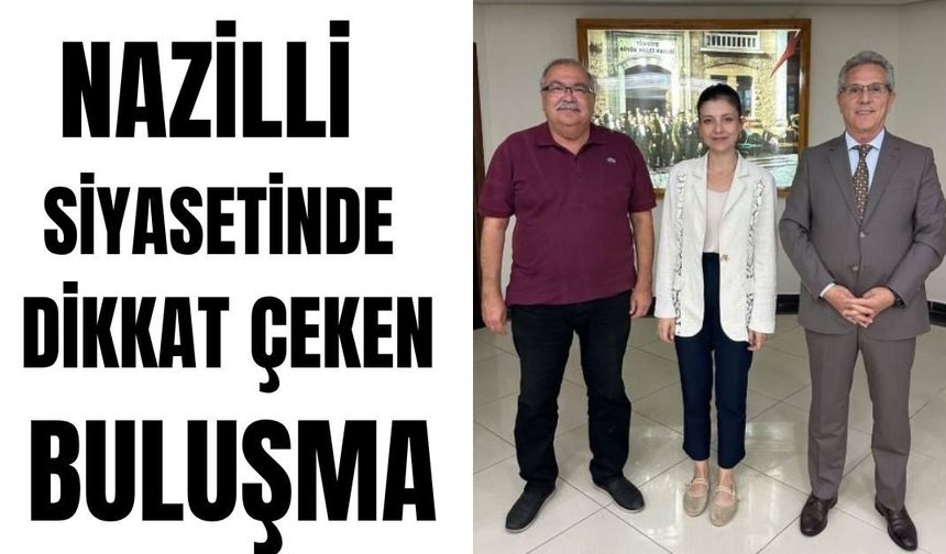 Nazilli siyasetinde dikkat çeken buluşma: Bülbül ve Tetik aynı karede