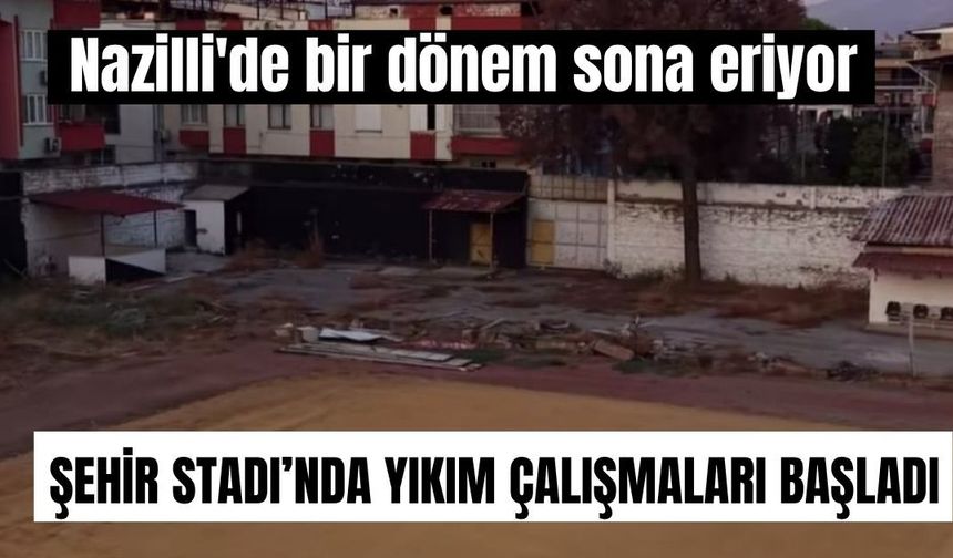 Nazilli'de bir dönem sona eriyor