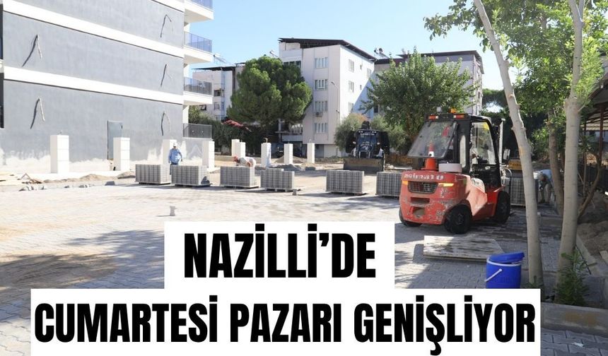 Nazilli’de Cumartesi Pazarı genişliyor