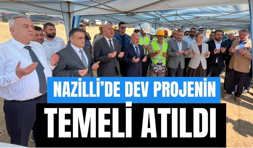 Nazilli’de dev projenin temeli atıldı: İncir ticaretinin merkezi olacak