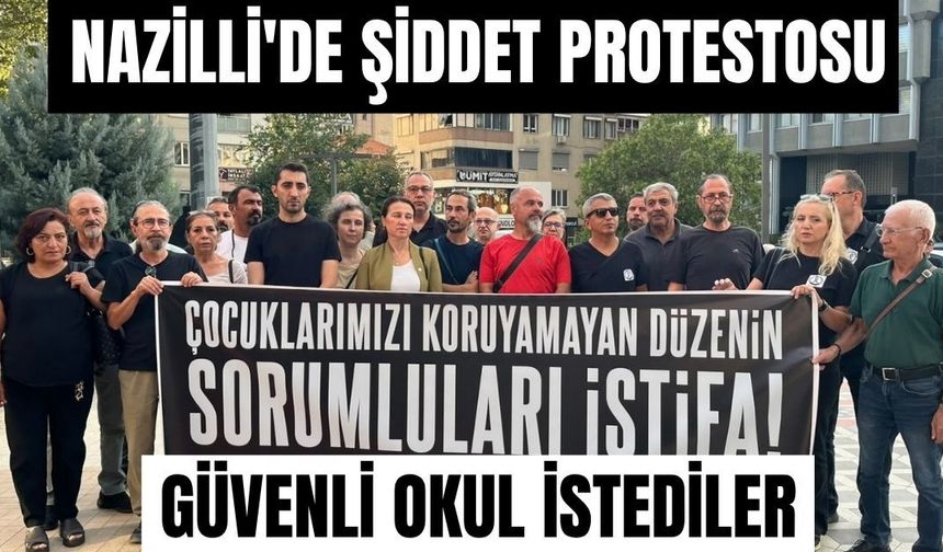 Nazilli'de şiddet protestosu