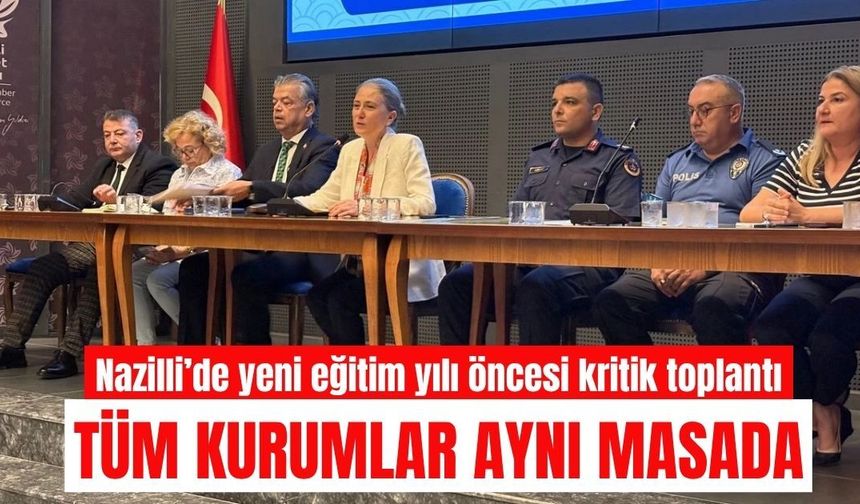 Nazilli’de yeni eğitim yılı öncesi kritik toplantı