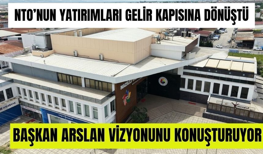 NTO’nun yatırımları gelir kapısına dönüştü