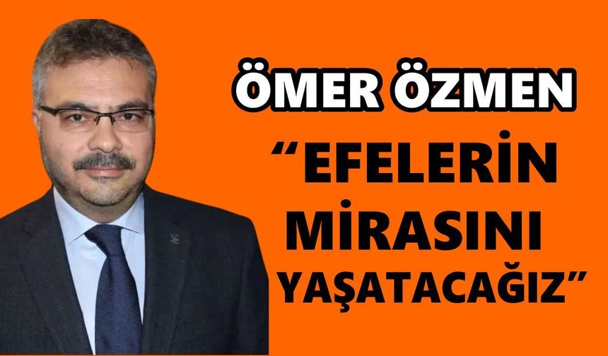Ömer Özmen: Aydın’ımızı daha güçlü yarınlara taşıyacağız