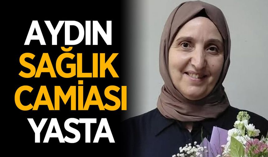 ADÜ Hastanesi'nin acı kaybı