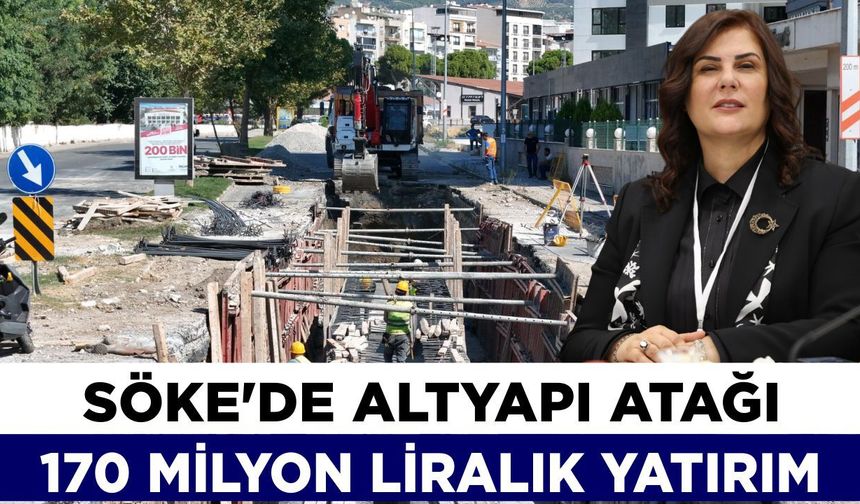 Söke’de altyapı atağı: 170 milyon liralık yatırım