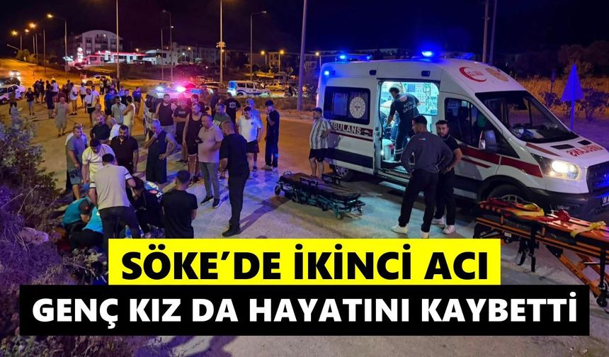 Söke’de feci kazanın ikinci kurbanı genç kız oldu
