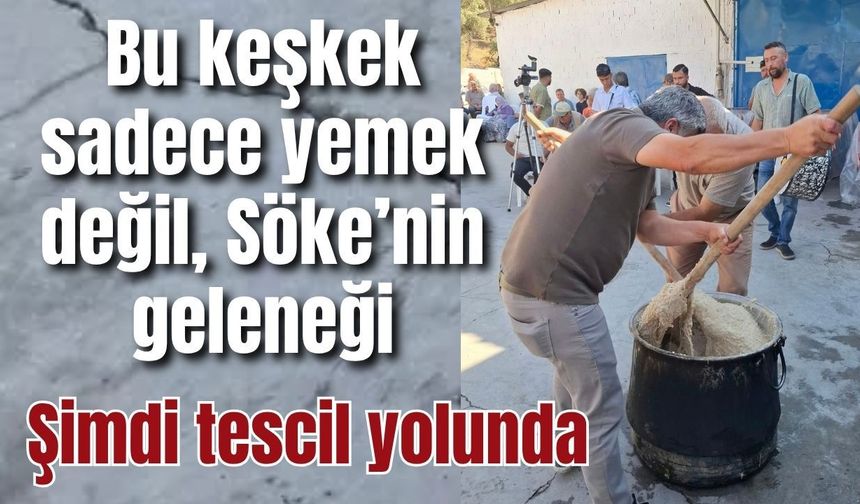 Söke’nin keşkeği için önemli başvuru