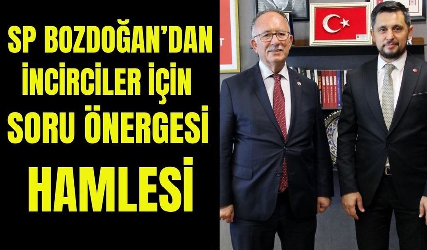 SP Bozdoğan’dan incirciler için Meclis hamlesi