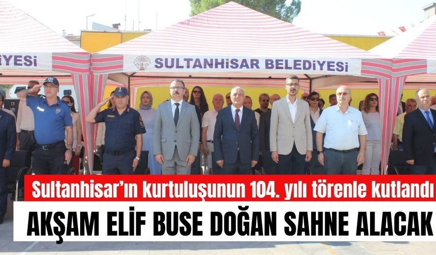 Sultanhisar’ın kurtuluşunun 104. yılı törenle kutlandı