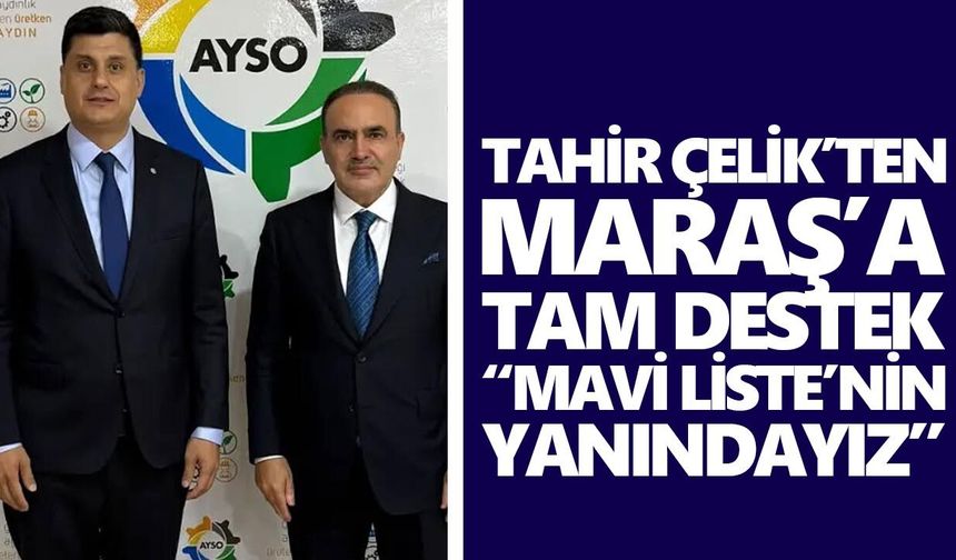 Tahir Çelik’ten, Maraş’a tam destek: “Mavi Liste’nin yanındayız”
