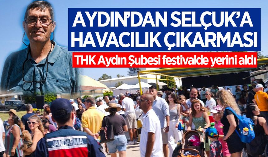 Aydın’dan Selçuk’a havacılık çıkarması: THK Aydın Şubesi festivalde yerini aldı