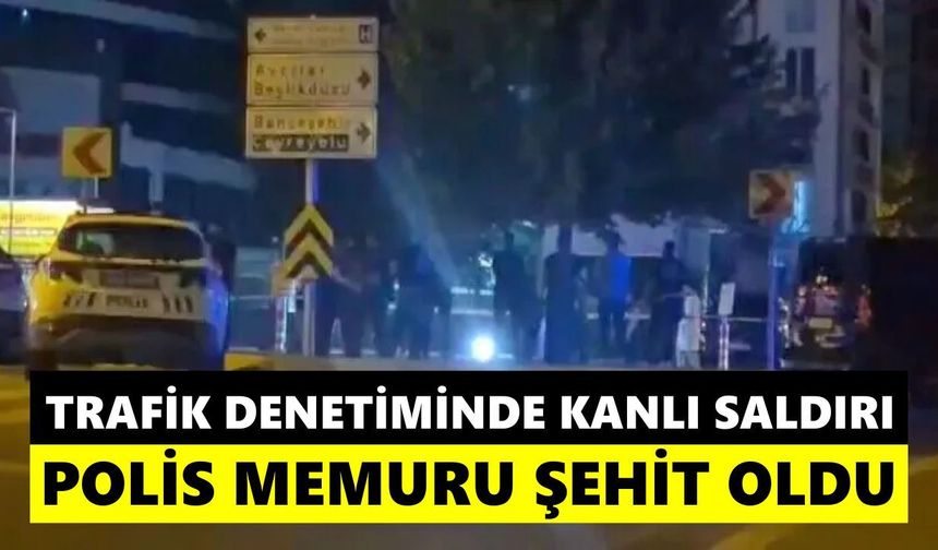 Trafik denetiminde polis memuru şehit oldu