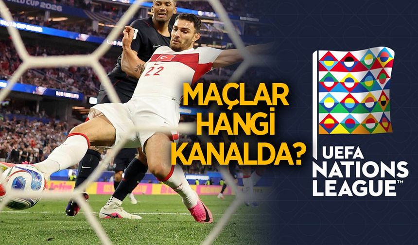 Uluslar Ligi maçları hangi kanalda? İşte yayın programı