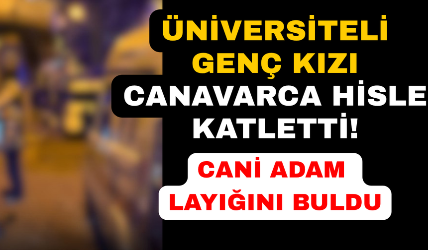 Genç kızı öldüren eski polise ağırlaştırılmış müebbet