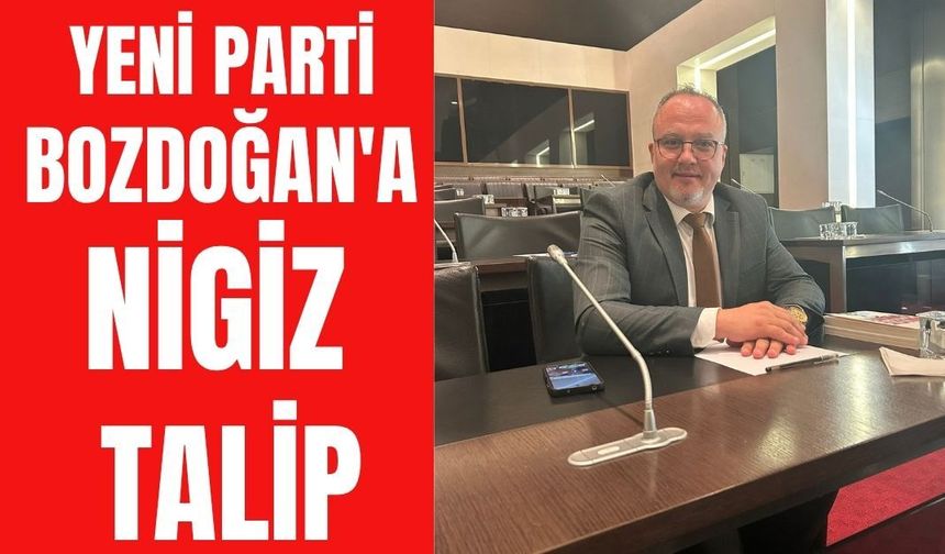 Yeni Parti Bozdoğan'a yeni talip: Talip Nigiz adaylığını açıkladı