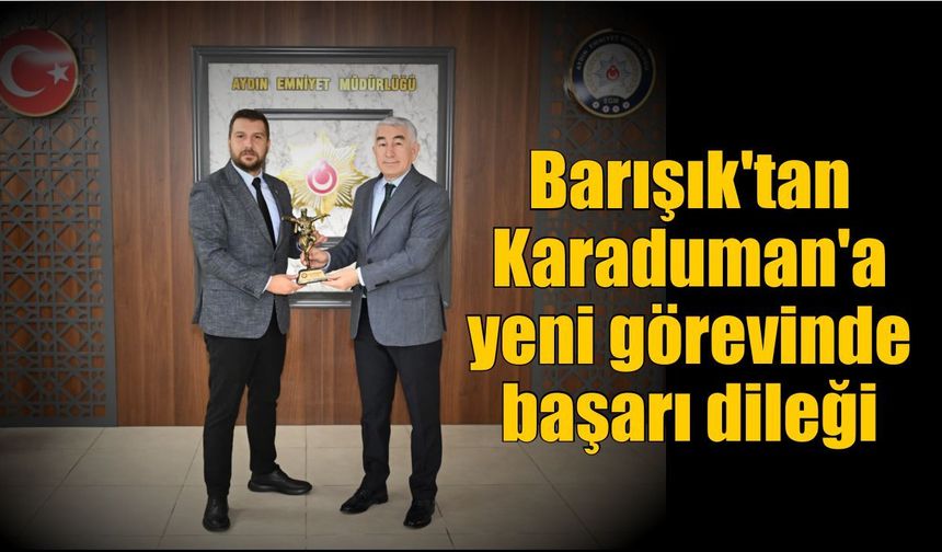 AY-SİAD Başkanı Barışık’tan Karaduman’a ziyaret