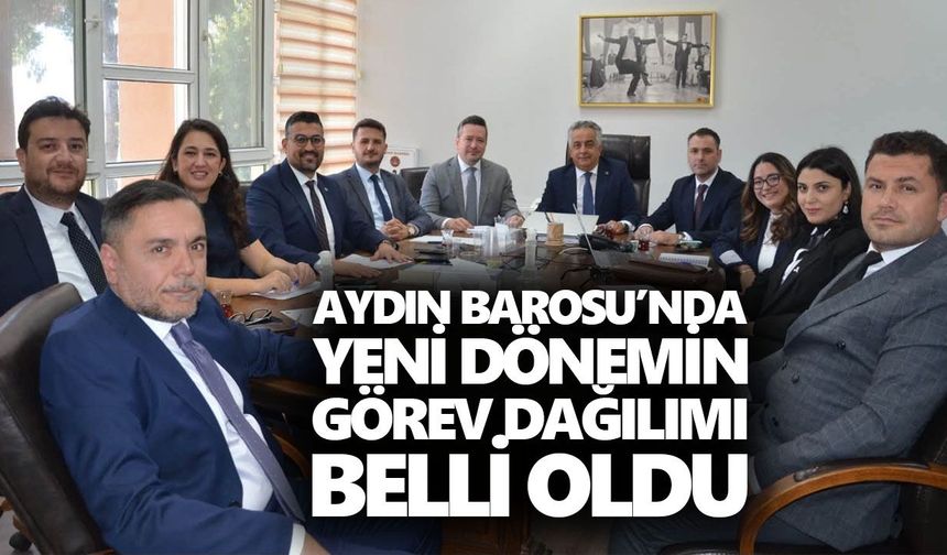 Aydın Barosu’nda yeni dönemin görev dağılımı belli oldu