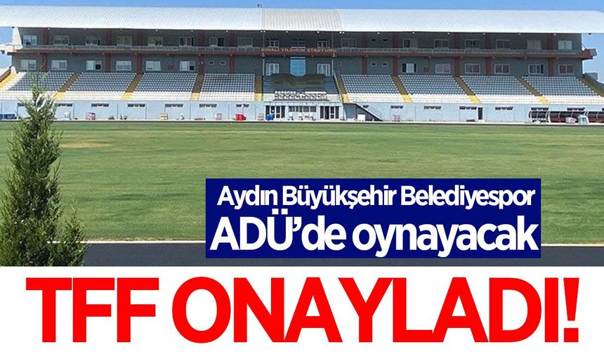 Aydın BŞB, ADÜ'de oynayacak! TFF onayladı