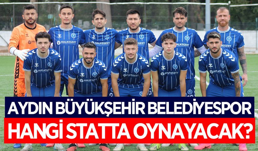 Aydın Büyükşehir Belediyespor'un kritik stat kararı!