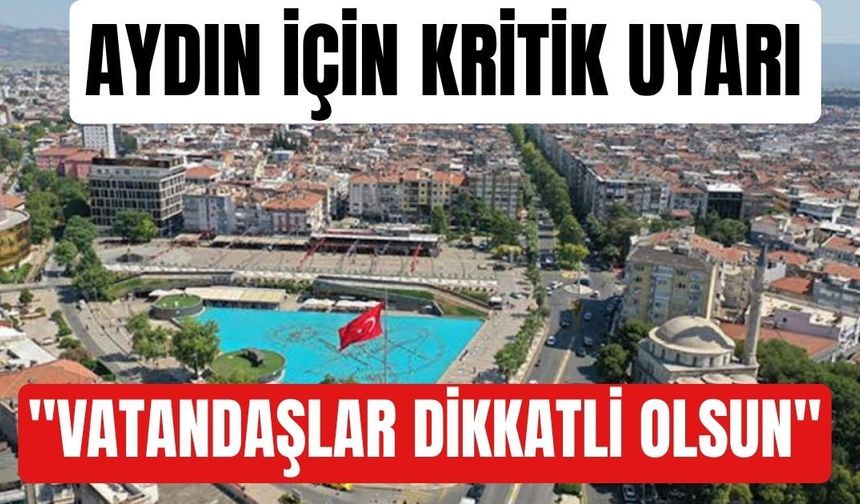 Aydın için kritik uyarı