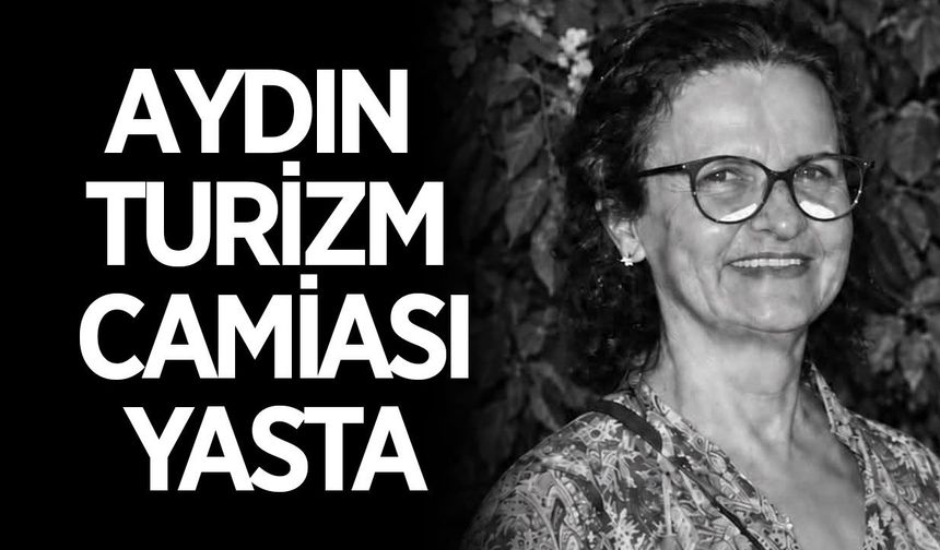 Aydın turizm camiasını yasa boğan vefat
