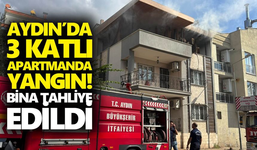 Aydın’da 3 katlı apartmanda yangın! Bina tahliye edildi