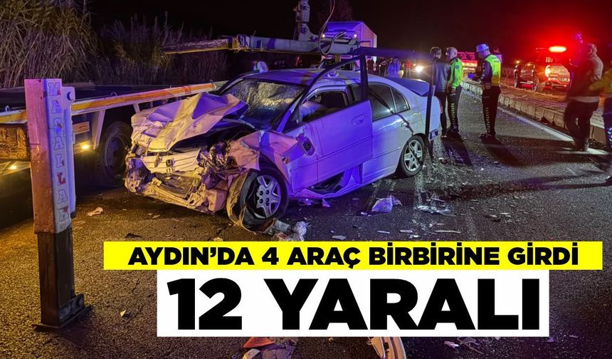 Aydın'da 4 araç birbirine girdi: 12 yaralı
