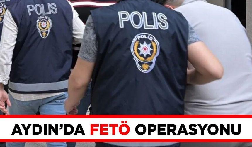 Aydın ve İzmir’de eş zamanlı operasyon