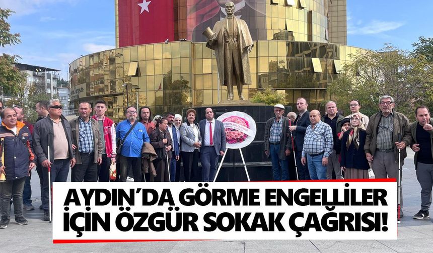 Aydın’da görme engelliler için özgür sokak çağrısı!