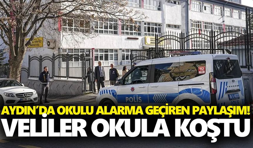 Aydın’da okulu alarma geçiren paylaşım! Veliler okula koştu