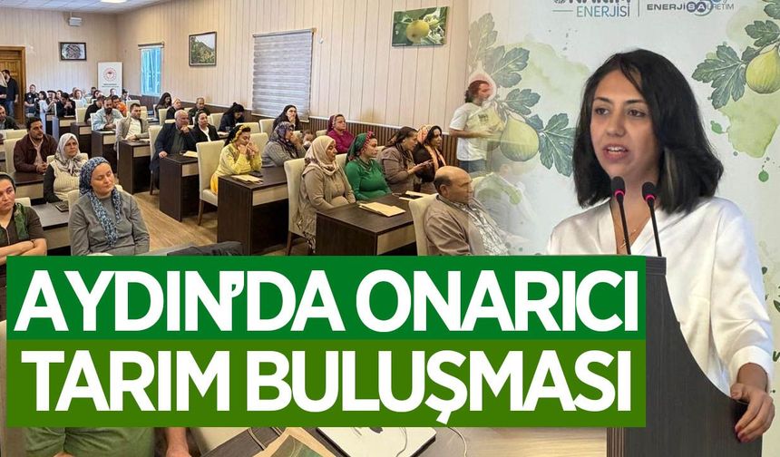 Aydın’da Enerjisa Üretim’den onarıcı tarım buluşması