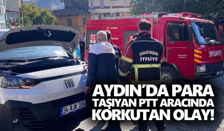 Aydın’da para taşıyan PTT aracında korkutan olay!