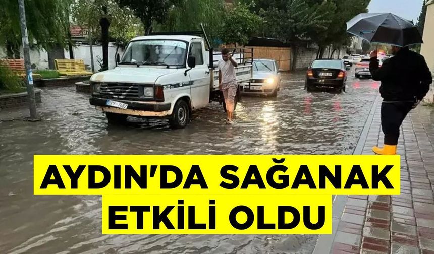 Aydın’da sağanak yeniden etkili oldu