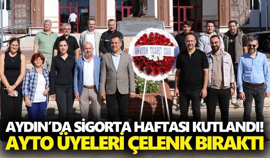 Aydın’da Sigorta Haftası kutlandı! AYTO üyeleri çelenk bıraktı