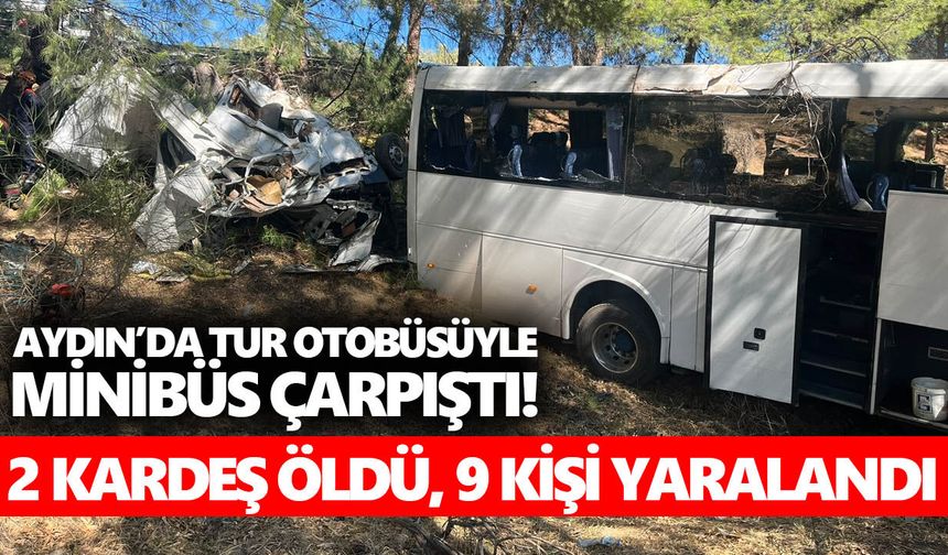 Aydın’da tur otobüsüyle minibüs çarpıştı! 2 kardeş öldü, 9 kişi yaralandı