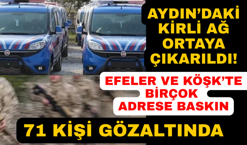Aydın'daki eş zamanlı operasyonlarda 71 kişi gözaltına alındı