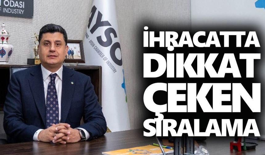 Aydın’ın ihracatı 1,3 milyar doları geçti! Türkiye sıralaması belli oldu