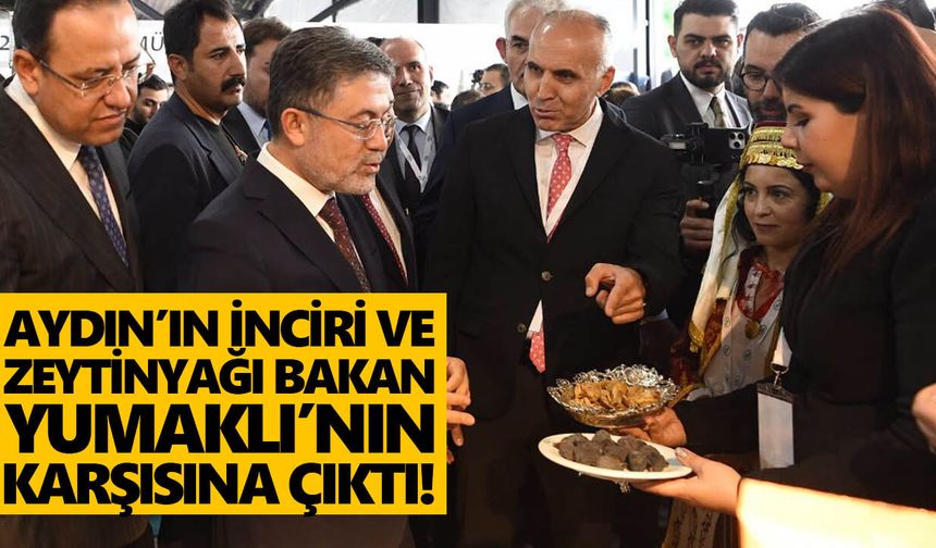 Aydın’ın inciri ve zeytinyağı Bakan Yumaklı’nın karşısına çıktı!