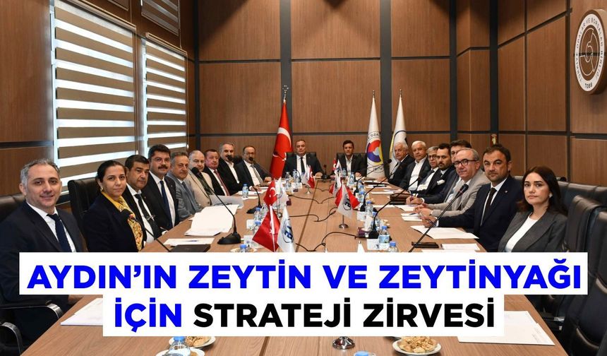 Aydın’ın zeytin ve zeytinyağı için strateji zirvesi