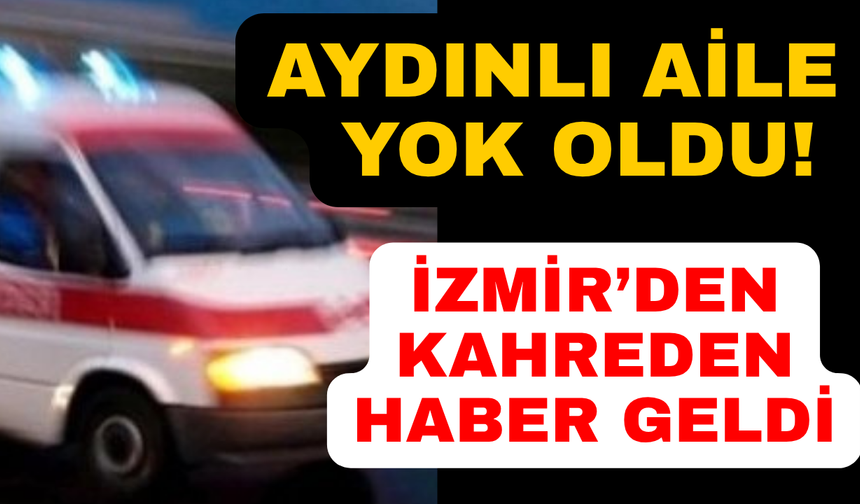 Aydın yasa boğuldu: Anne ve oğlunun ardından baba da vefat etti