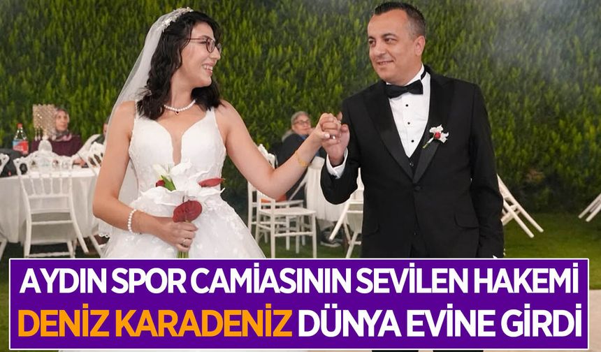 Aydın spor camiasının sevilen ismi hakem Karadeniz, dünya evine girdi