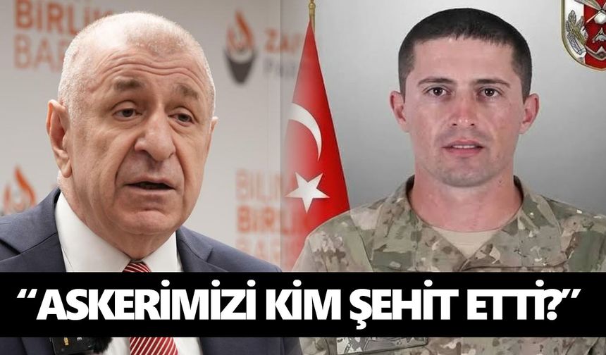 Aydınlı şehidin ardından Özdağ’dan dikkat çeken soru! “Askerimizi kim şehit etti?”