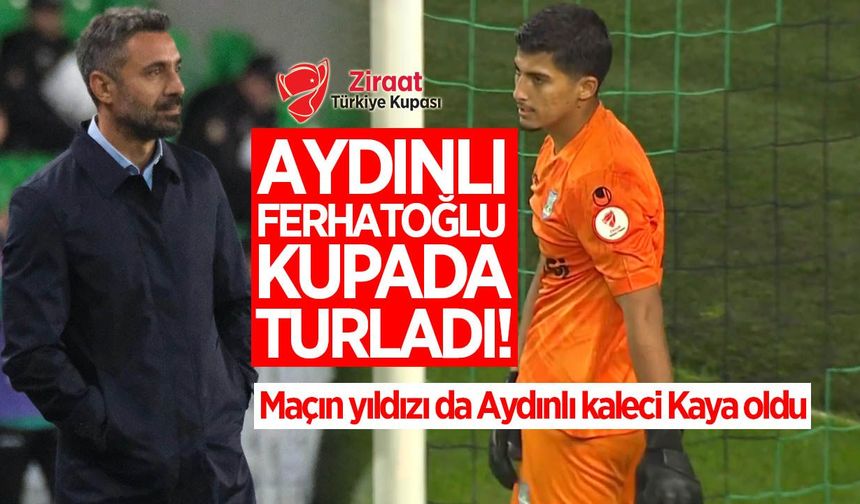 Aydınlı teknik adam Ferhatoğlu'nun takımı kupada Sakaryaspor'u devirdi