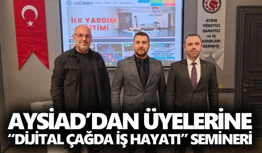 AYSİAD’dan üyelerine “dijital çağda iş hayatı” semineri