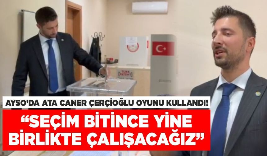 AYSO’da Ata Caner Çerçioğlu oyunu kullandı!