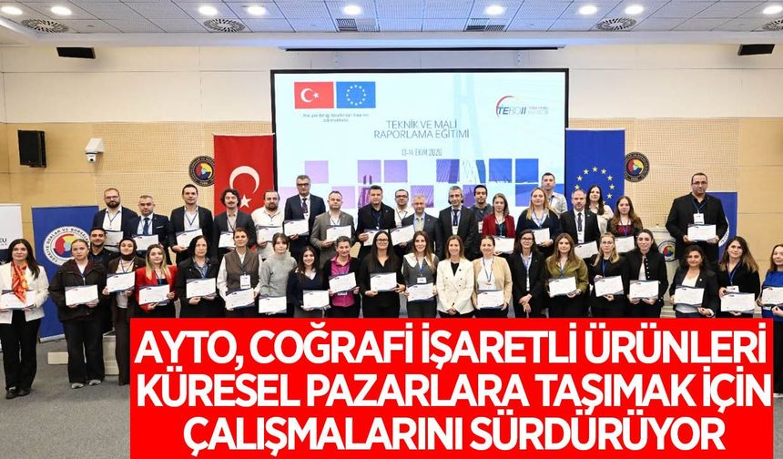 AYTO, coğrafi işaretli ürünleri küresel pazarlara taşımak için çalışmalarını sürdürüyor