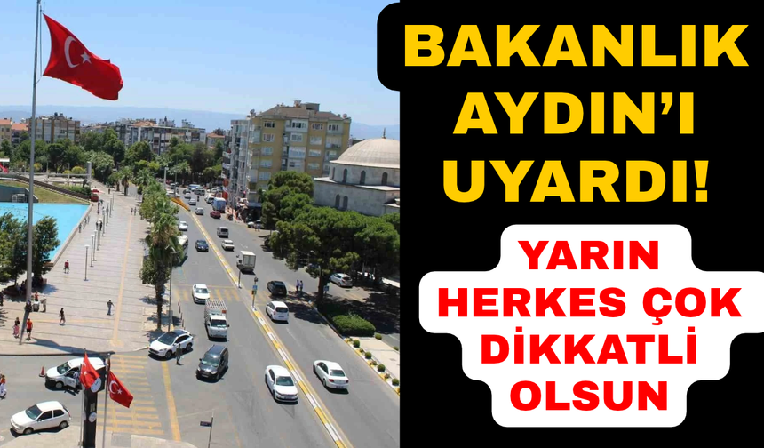 Aydın uyarı yapılan iller arasında yer aldı