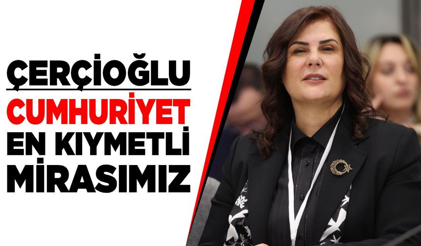 Başkan Çerçioğlu'ndan Cumhuriyet Bayramı mesajı