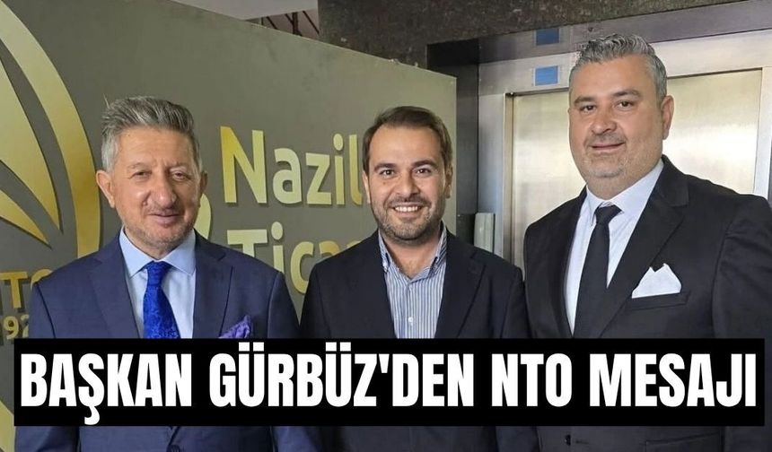Başkan Gürbüz'den NTO mesajı